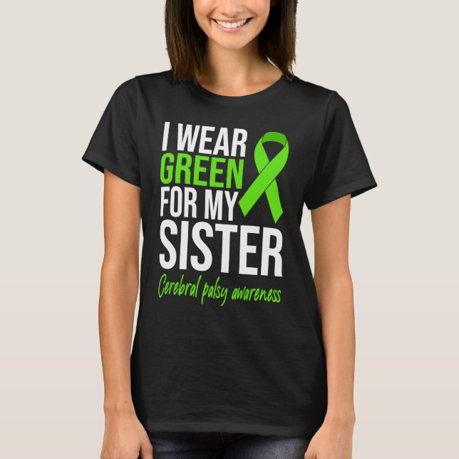I Wear Green For My Sister Cerebral Palsy Awarenes T Shirt (Framsida)