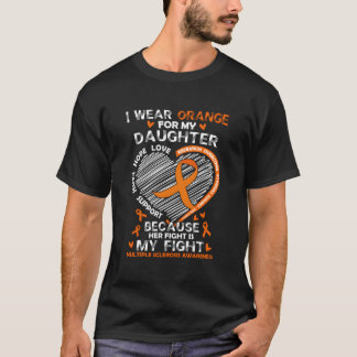 I Wear Orange For My Daughter Multiple Sclerosis M T Shirt
