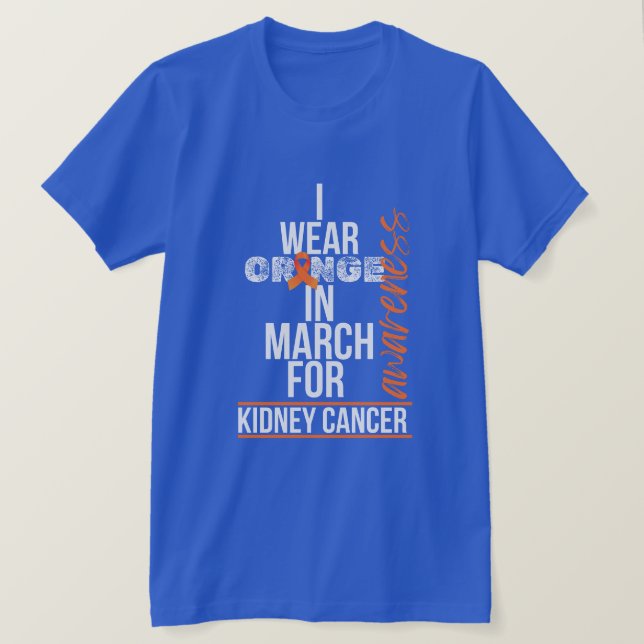 I Wear Orange in March for Kidney Cancer T Shirt (Design framsida)