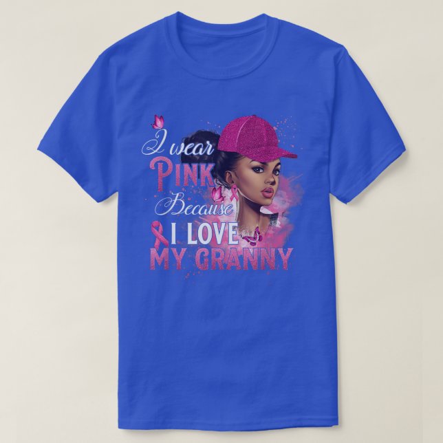 I Wear Pink Because I Love My Granny Breast Cancer T Shirt (Design framsida)