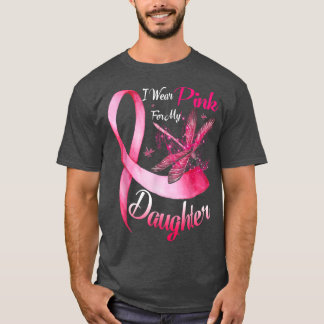 I Wear Pink For My Daughter Dragonfly Breast Cance T Shirt