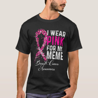 I Wear Pink For My Meme Breast Cancer Awareness T Shirt