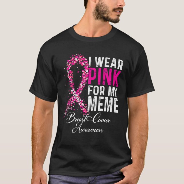 I Wear Pink For My Meme Breast Cancer Awareness T Shirt (Framsida)