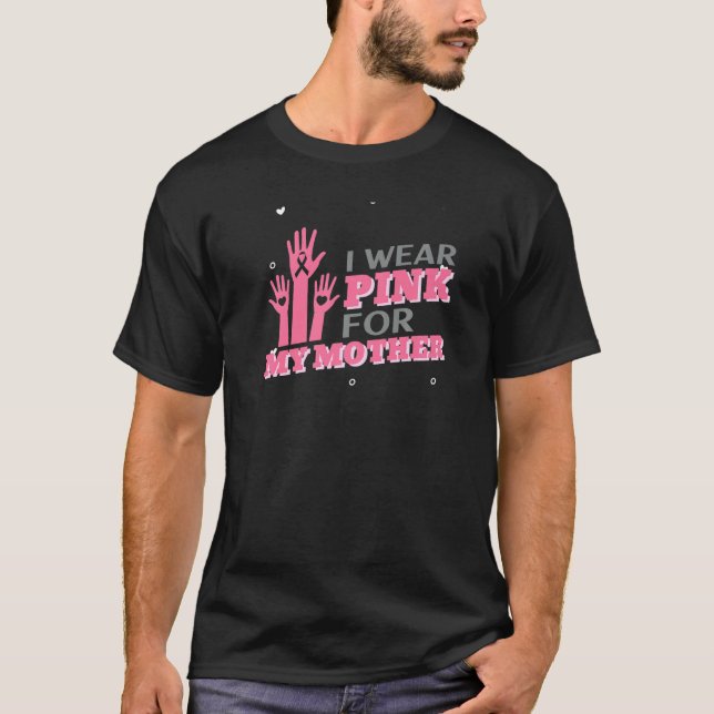 I Wear Pink For My Mother T Shirt (Framsida)