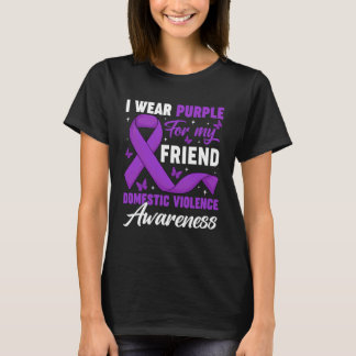 I Wear Purple for My Friend Domestic Violence Awar T Shirt