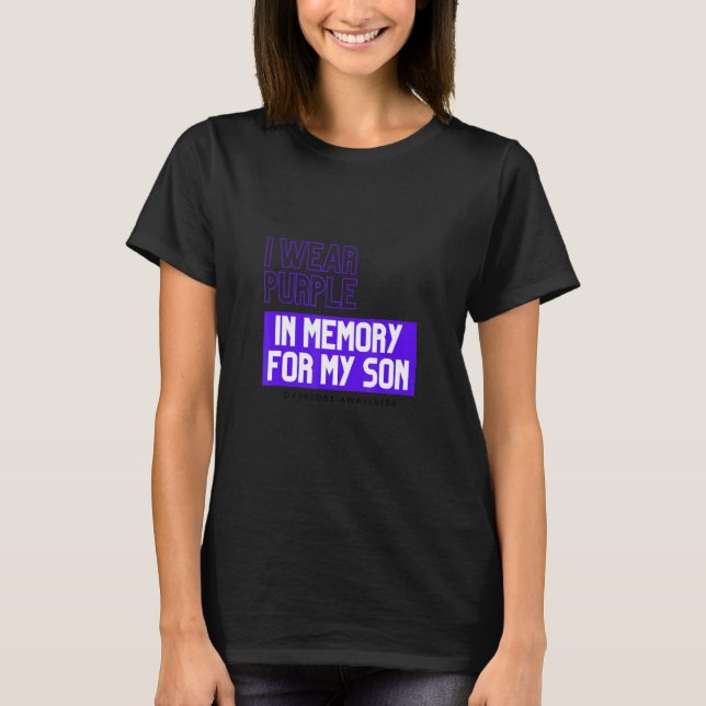 I Wear Purple In Memory Of My Son Overdose Awarene T Shirt (Framsida)