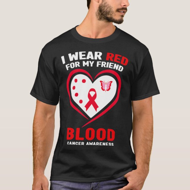 I Wear Red For My Friend Blood Cancer Awareness  T Shirt (Framsida)