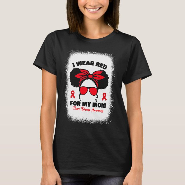 I Wear Red For My Mom Heart Disease Awareness For  T Shirt (Framsida)