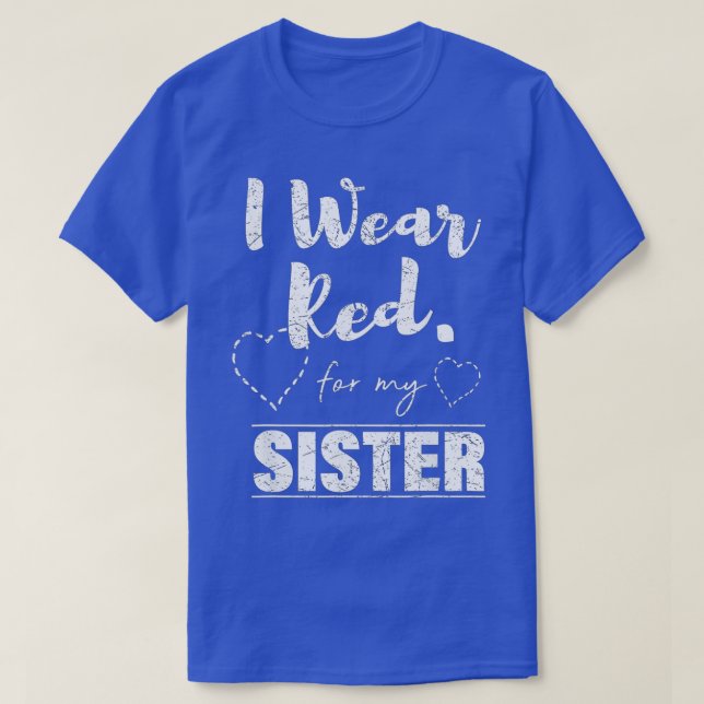I Wear Red for my Sister  Heart Disease Awareness  T Shirt (Design framsida)