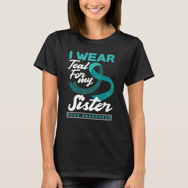 I Wear Teal For My Sister PCOS Awareness T Shirt (Framsida)