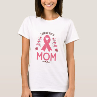 I Wear This Mom Breast Cancer Ribbon T Shirt
