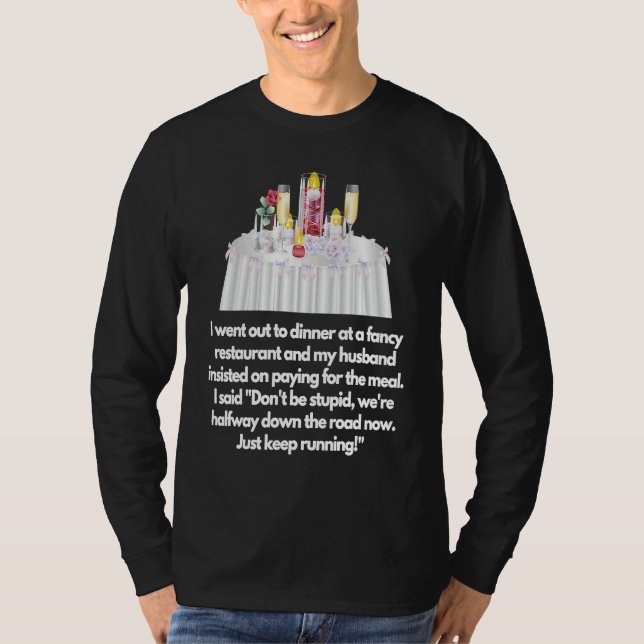 I went out to dinner at a fancy restaurant Husband T Shirt (Framsida)