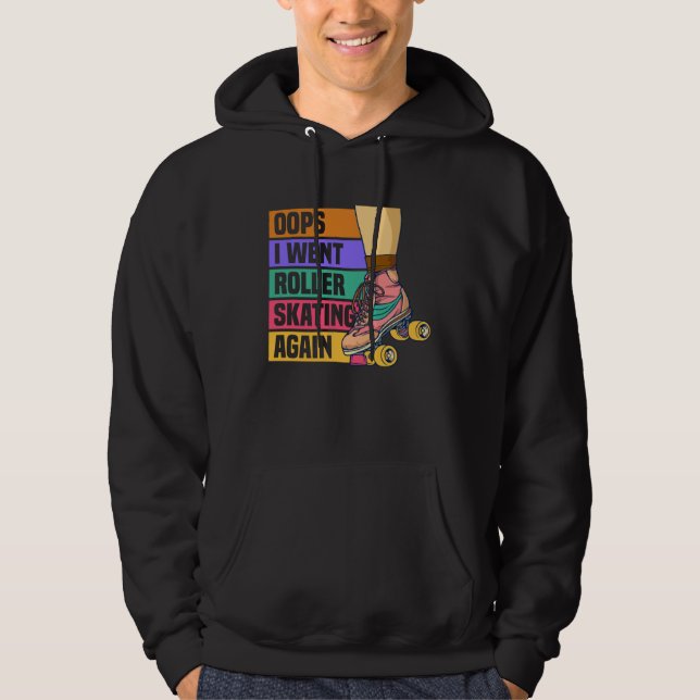 I Went Roller Skating Again Roller Skater Hoodie (Framsida)
