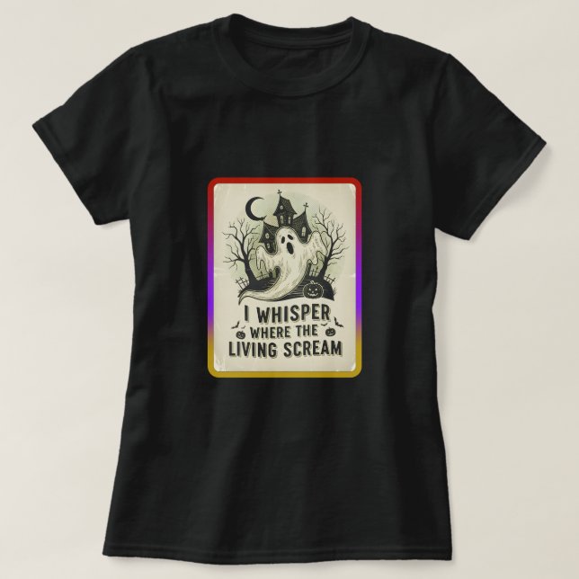 I whisper where the living scream t shirt (Design framsida)