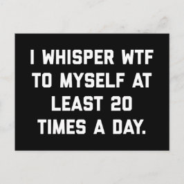 I Whisper WTF Funny Quote Vykort