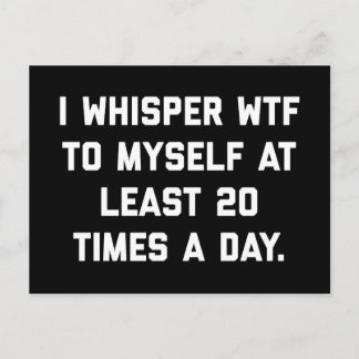 I Whisper WTF Funny Quote Vykort
