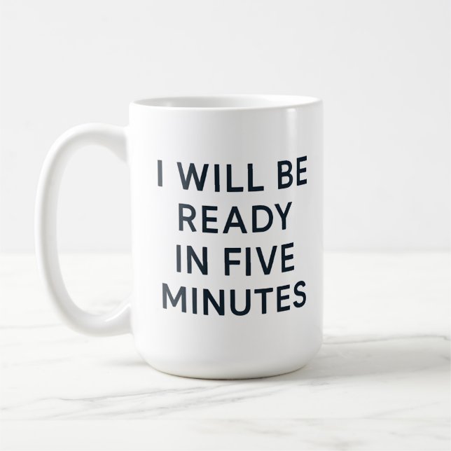 I WILL BE READY IN FIVE MINUTES KAFFEMUGG (Vänster)