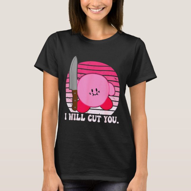 I Will Cut You Funny Quote  T Shirt (Framsida)
