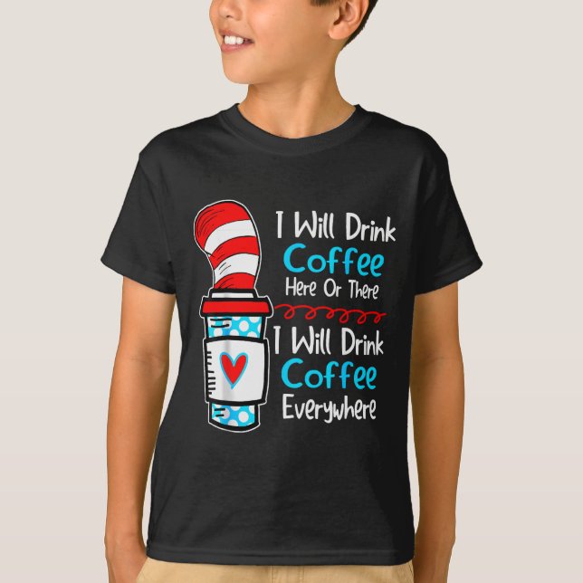 I Will Drink Coffee Here Or There Funny Teacher Te T Shirt (Framsida)