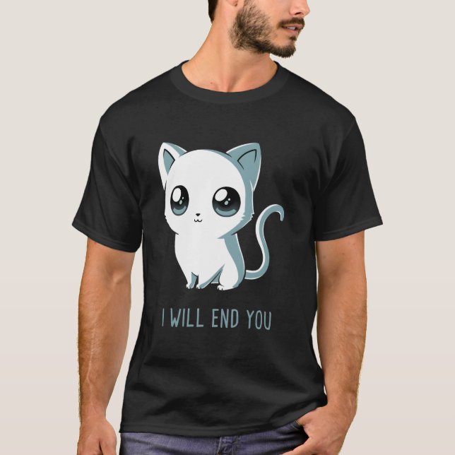 I Will End You Cat Kitten T Shirt (Framsida)