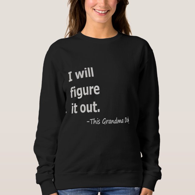 I Will Figure It Out This Grandma Daily Women T Shirt (Framsida)