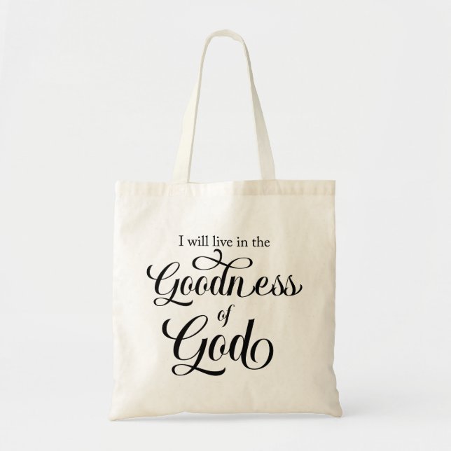 I will live in the Goodness of God Tote Bag Tygkasse (Framsidan)