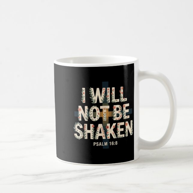 I Will Not Be Shaken Psalm 16-8 Christian  Kaffemugg (Höger)