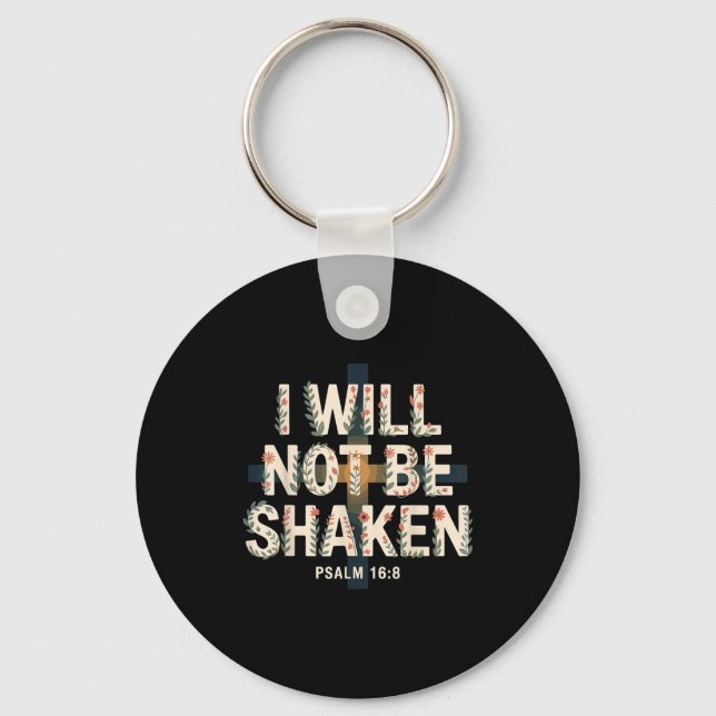 I Will Not Be Shaken Psalm 16-8 Christian  Nyckelring (Framsida)