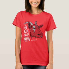 "I will not be your goat" T Shirt