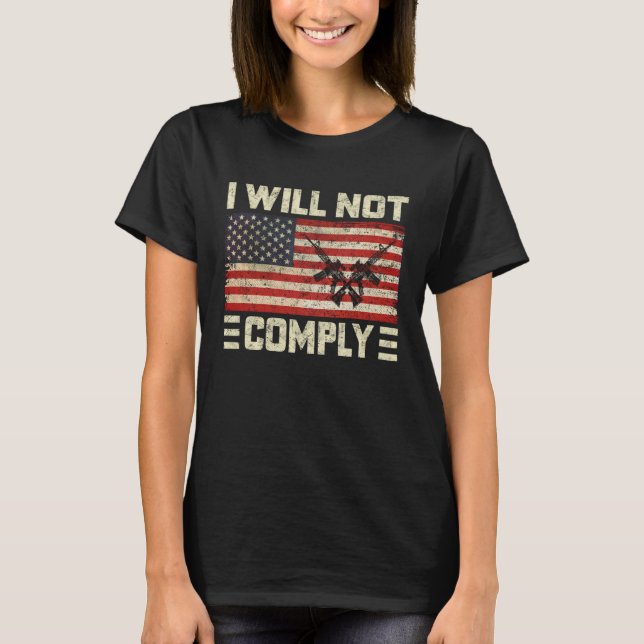 I Will Not Comply No Mandates American Flag Medica T Shirt (Framsida)