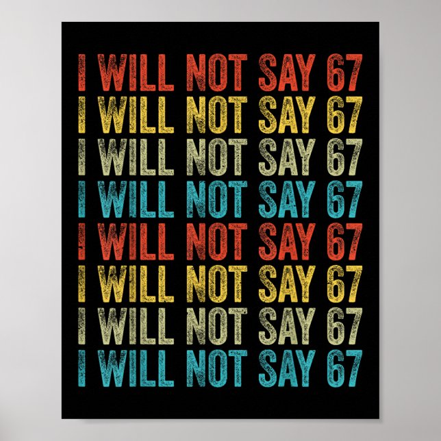I Will Not Say 67 Funny Six Seven Meme  Poster (Framsidan)