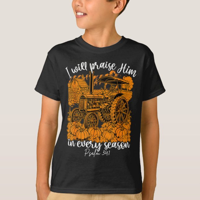 I Will Praise Him In Every Season Christian Thanks T Shirt (Framsida)