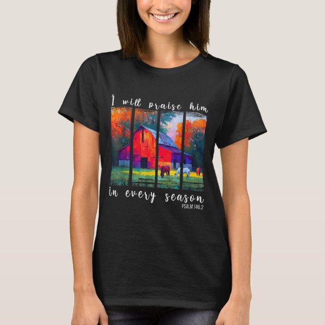 I Will Praise Him In Every Season Horse Lover Fall T Shirt (Framsida)