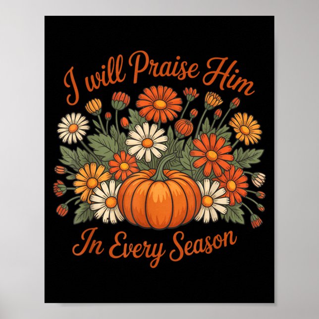 I Will Praise Him In Every Season Pumpkin Autumn F Poster (Framsidan)