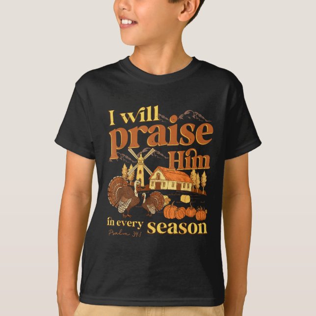 I Will Praise Him In Many Season Christian Farm Fa T Shirt (Framsida)