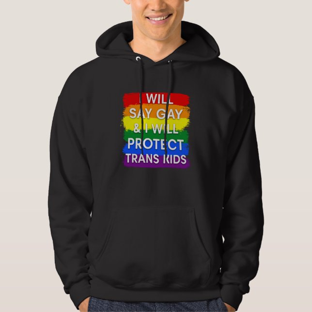 I will say gay and I will protect trans kids Hoodie (Framsida)