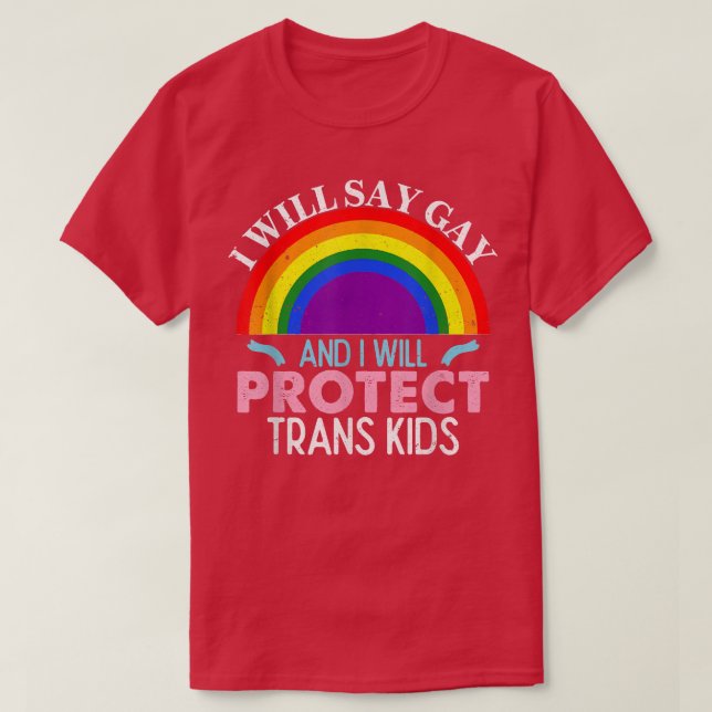 I Will Say Gay Protect Trans Kids LGBT Support Men T Shirt (Design framsida)