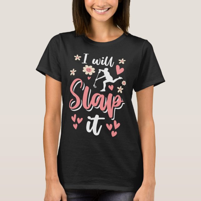 I Will Slap It Field Hockey Player  1 T Shirt (Framsida)