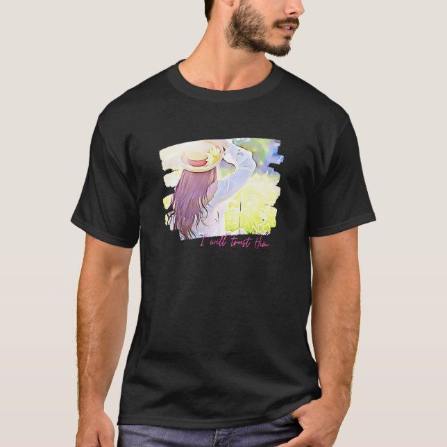 I Will Trust Him Christian Woman Spring Beauty Sun T Shirt (Framsida)