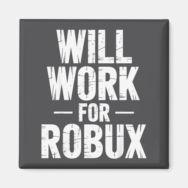 I Will Work For Robux Quote Funny Gamer Video Game Magnet (Framsidan)