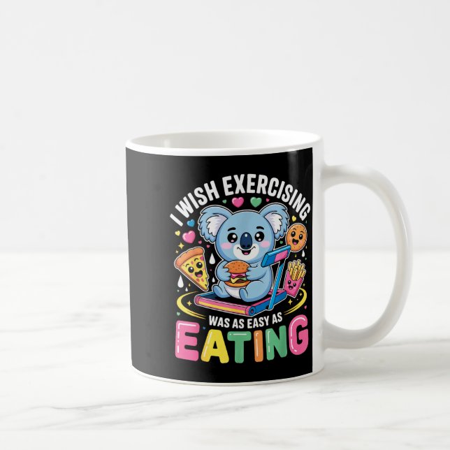 I Wish Exercising Were Easy Like Eating Funny Koal Kaffemugg (Höger)