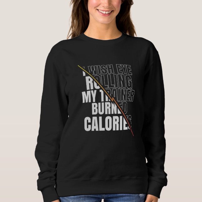 I Wish Eye Rolling My Trainer Burned Calories Men  T Shirt (Framsida)