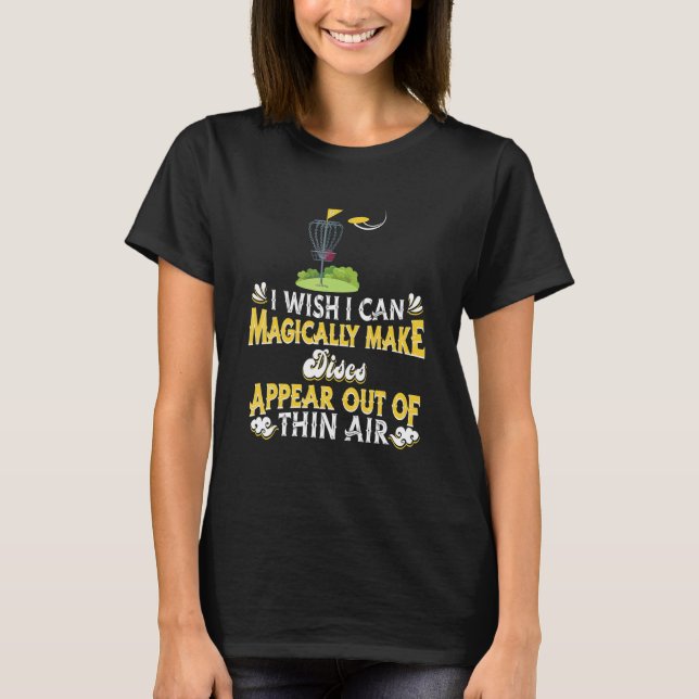 I Wish I Can Magically Make Discs Appear   Frisbee T Shirt (Framsida)