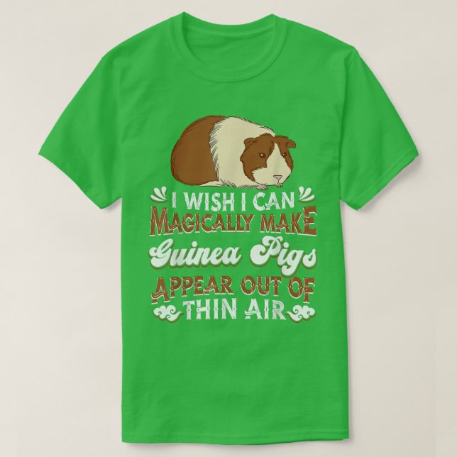 I Wish I Can Magically Make Guinea Pigs Appear  Gu T Shirt (Design framsida)
