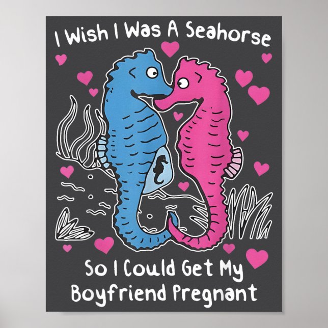 I Wish I Was A Seahorse So I Could Get My Boyfrien Poster (Framsidan)