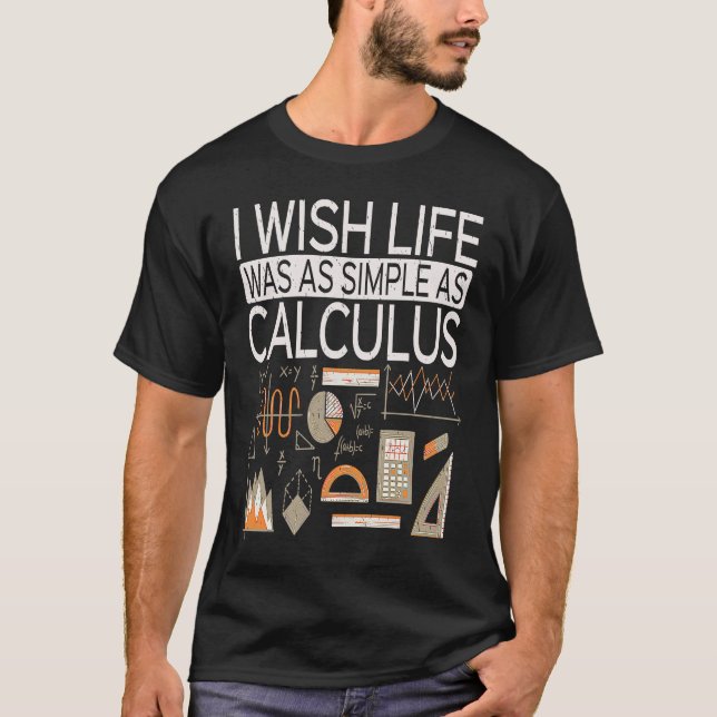 I Wish Life Was As Simple As Calculus  Math T Shirt (Framsida)