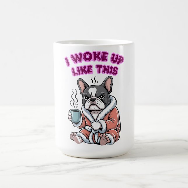 I Woke Up Like This French Bulldog Coffee Grumpy Kaffemugg (Center)