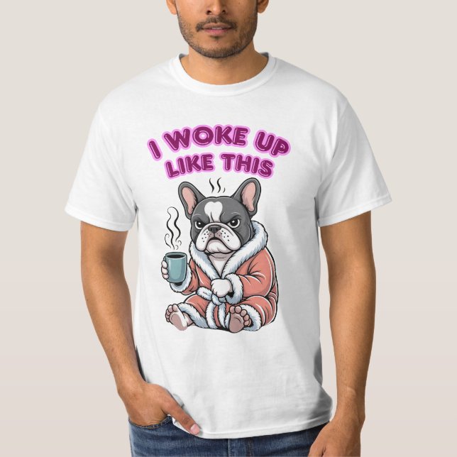 I Woke Up Like This French Bulldog Coffee Grumpy T Shirt (Framsida)