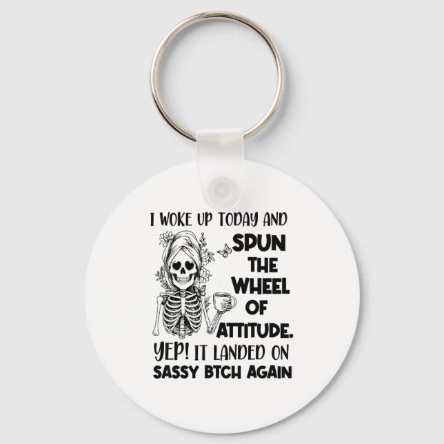 I Woke Up Today And Spun The Wheel Of Attitude Yep Nyckelring (Framsida)