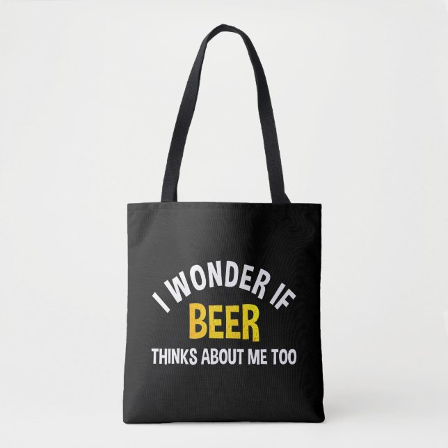 I Wonder If Beer Thinks About Me Too Tygkasse (Framsida)